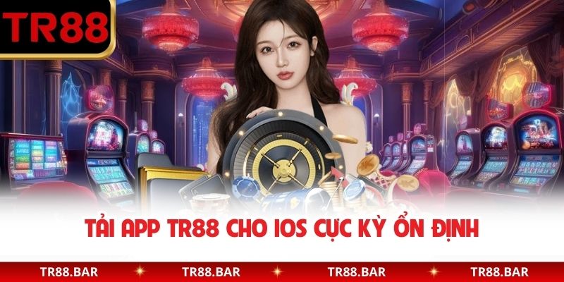 Tải app TR88 cho iOS cực kỳ ổn định